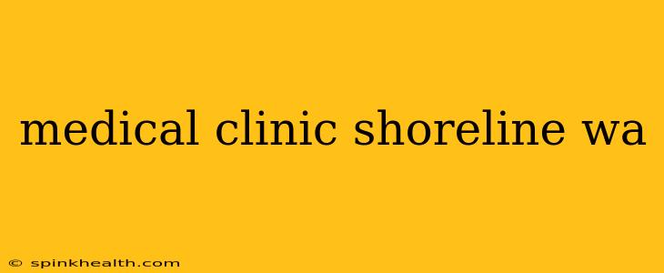 medical clinic shoreline wa