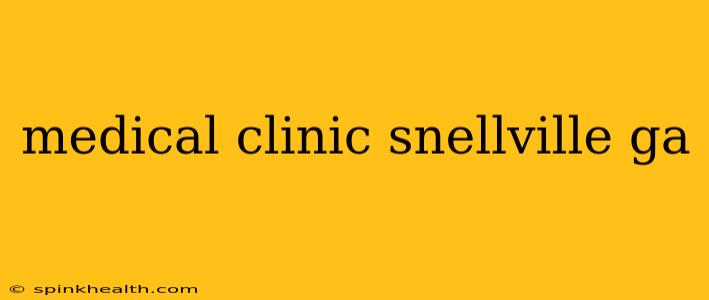 medical clinic snellville ga