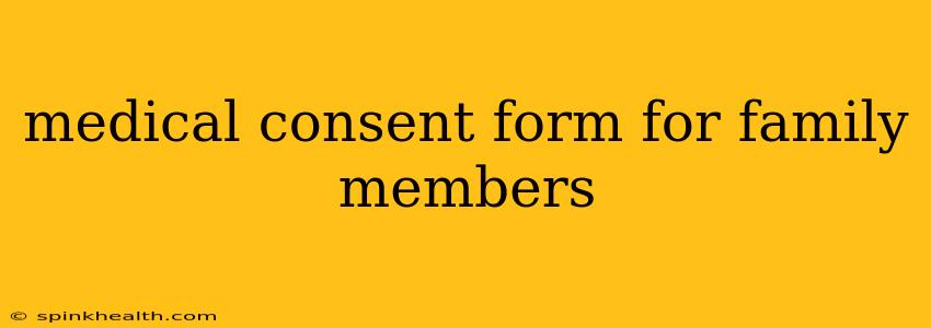 medical consent form for family members