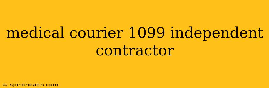medical courier 1099 independent contractor