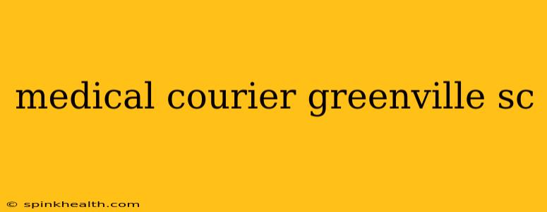 medical courier greenville sc