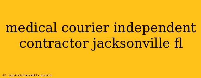 medical courier independent contractor jacksonville fl