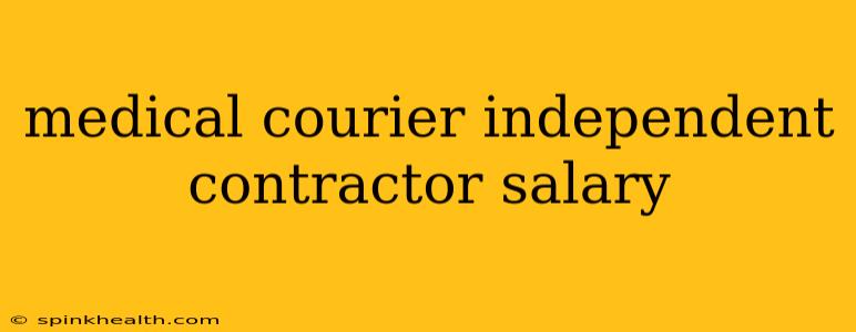 medical courier independent contractor salary
