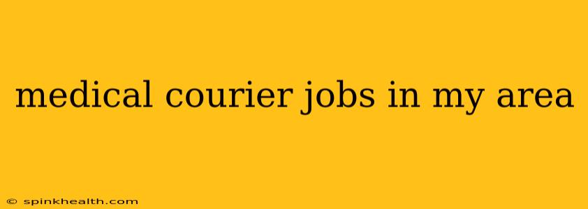 medical courier jobs in my area