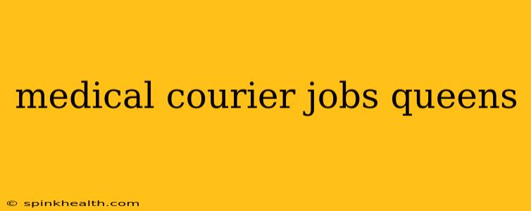 medical courier jobs queens