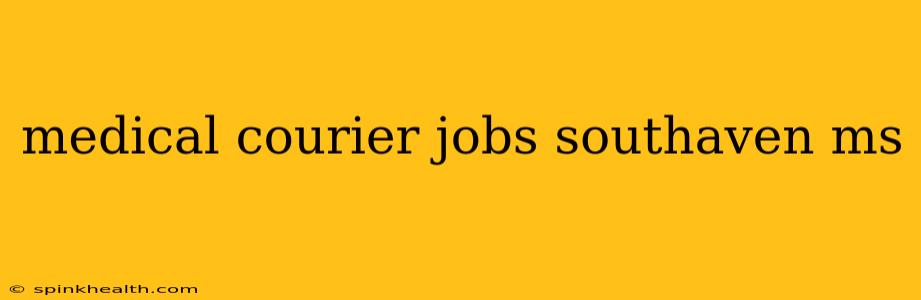 medical courier jobs southaven ms