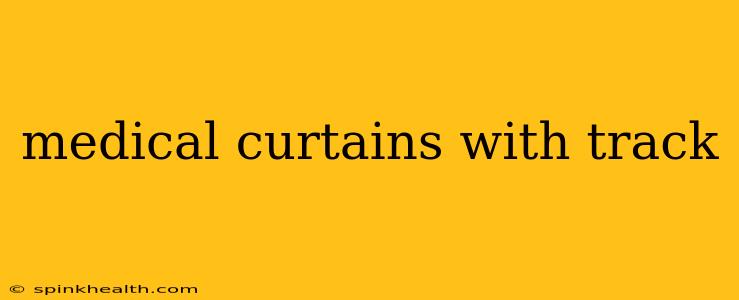 medical curtains with track