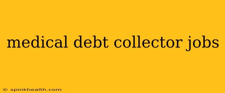 medical debt collector jobs