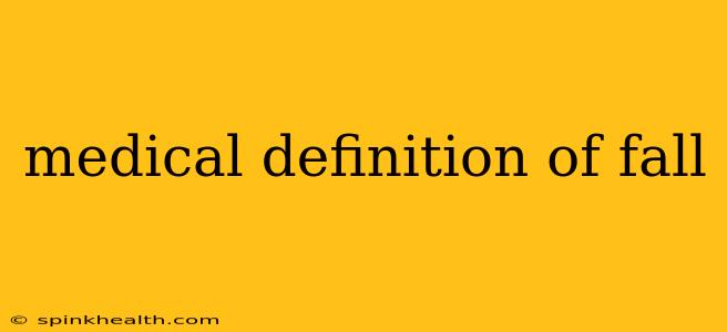 medical definition of fall