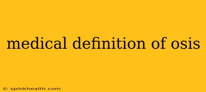 medical definition of osis