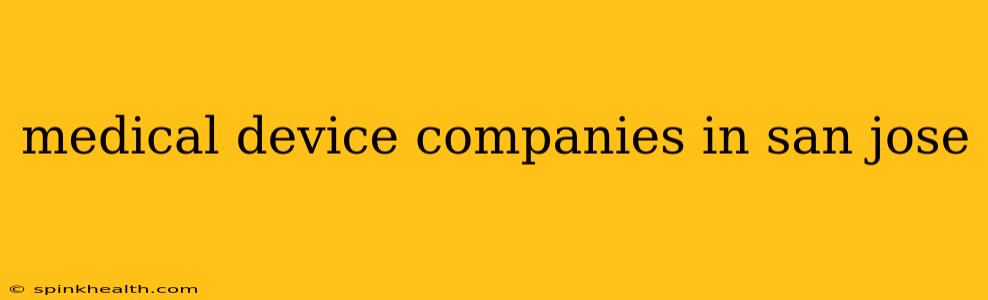 medical device companies in san jose