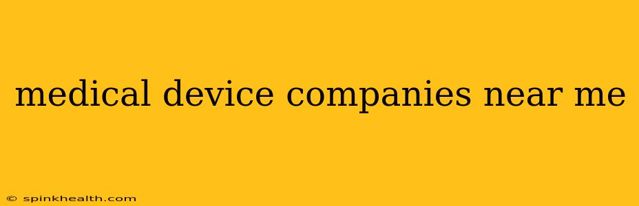 medical device companies near me