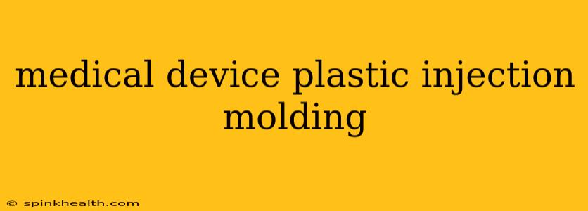 medical device plastic injection molding