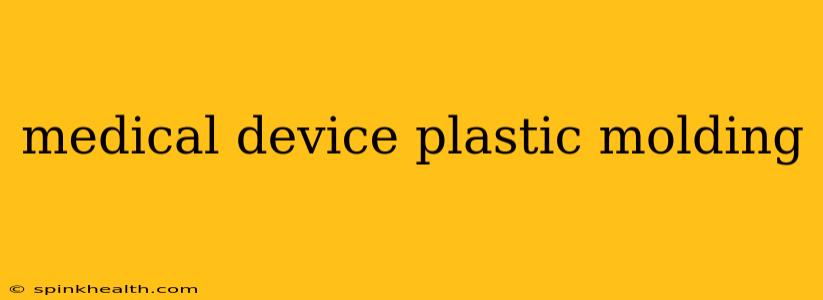 medical device plastic molding