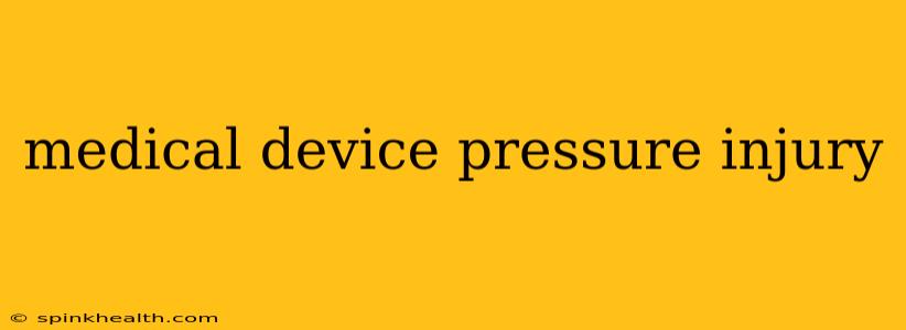 medical device pressure injury