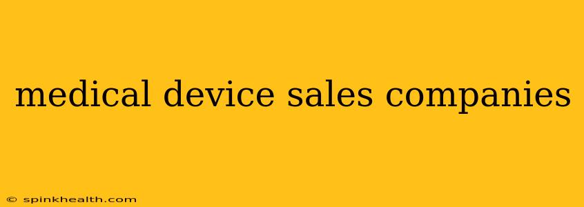 medical device sales companies