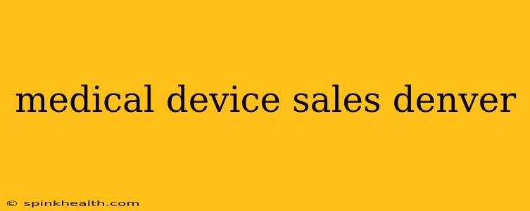 medical device sales denver