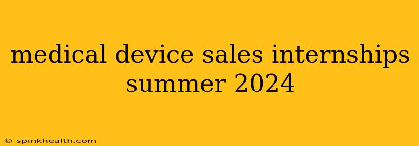 medical device sales internships summer 2024