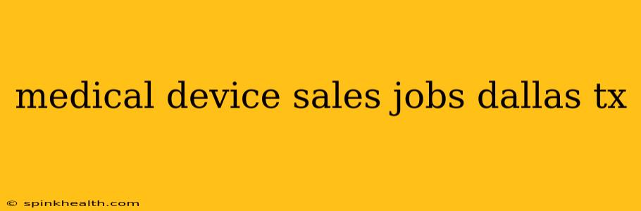 medical device sales jobs dallas tx