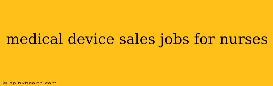medical device sales jobs for nurses
