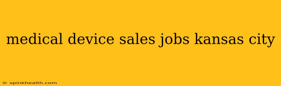 medical device sales jobs kansas city