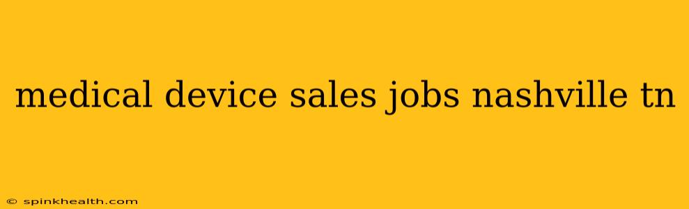 medical device sales jobs nashville tn