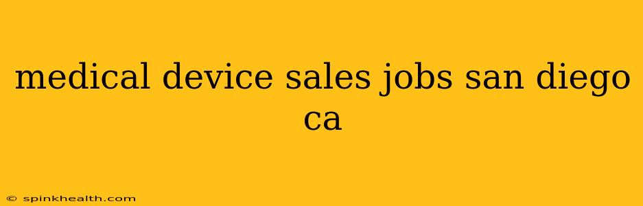medical device sales jobs san diego ca