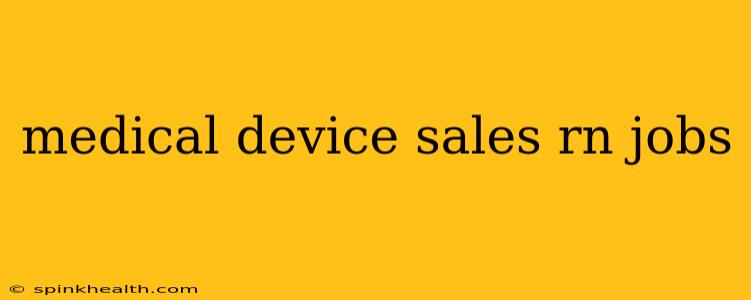 medical device sales rn jobs