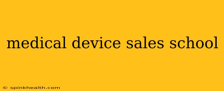 medical device sales school