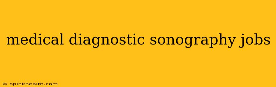 medical diagnostic sonography jobs