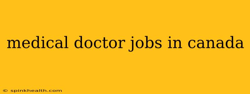 medical doctor jobs in canada