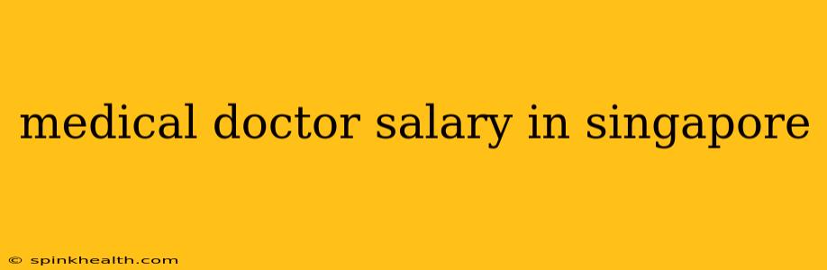 medical doctor salary in singapore