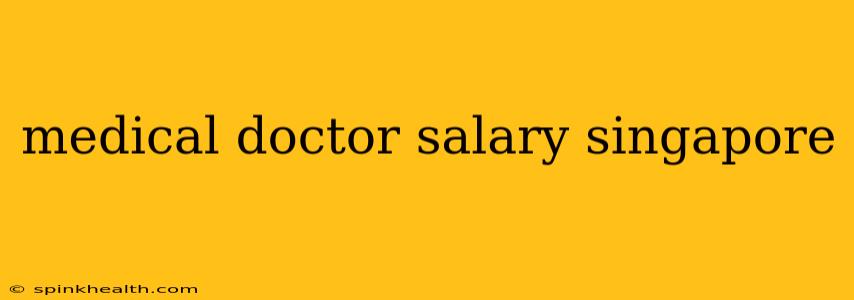medical doctor salary singapore