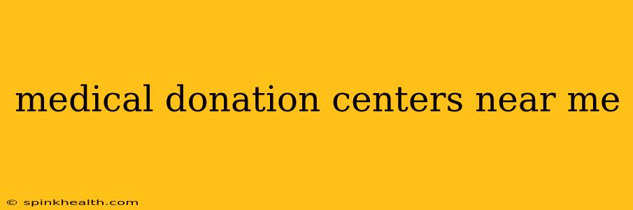 medical donation centers near me