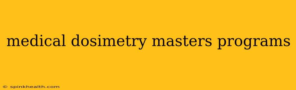 medical dosimetry masters programs