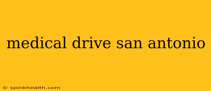 medical drive san antonio