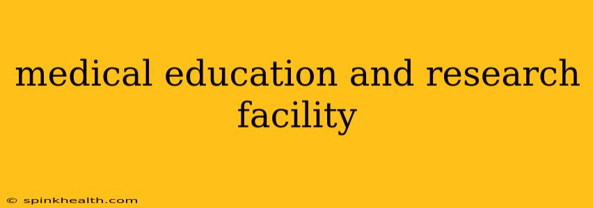 medical education and research facility