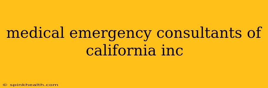 medical emergency consultants of california inc