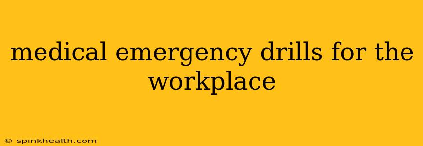 medical emergency drills for the workplace