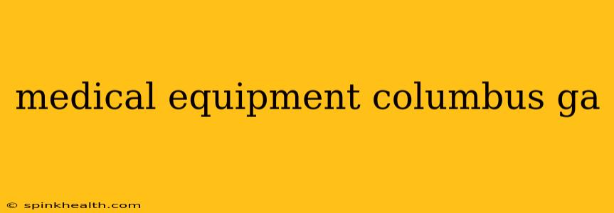 medical equipment columbus ga