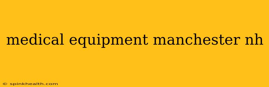 medical equipment manchester nh