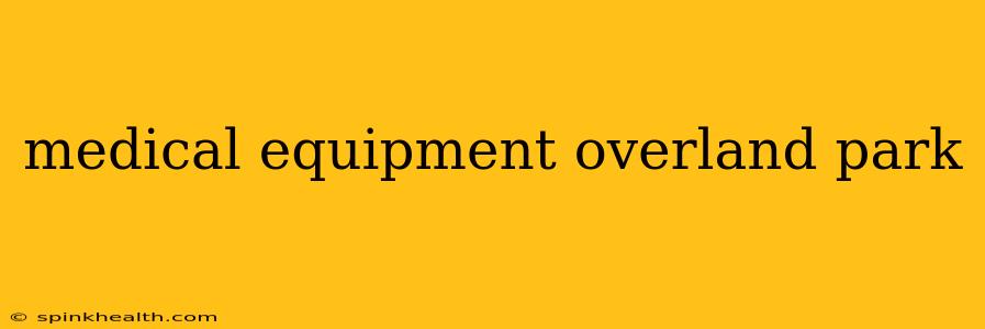 medical equipment overland park