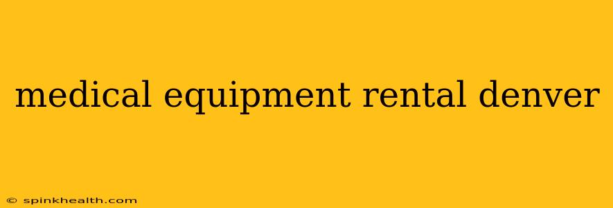 medical equipment rental denver