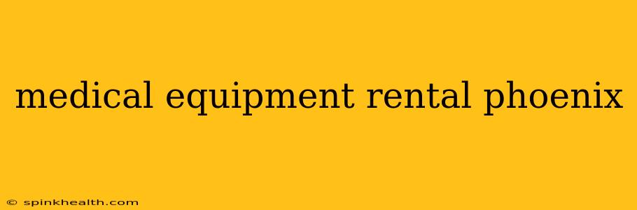 medical equipment rental phoenix