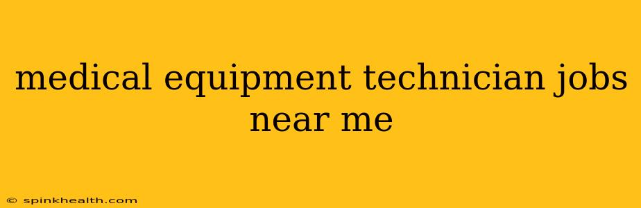 medical equipment technician jobs near me