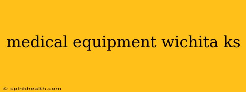 medical equipment wichita ks