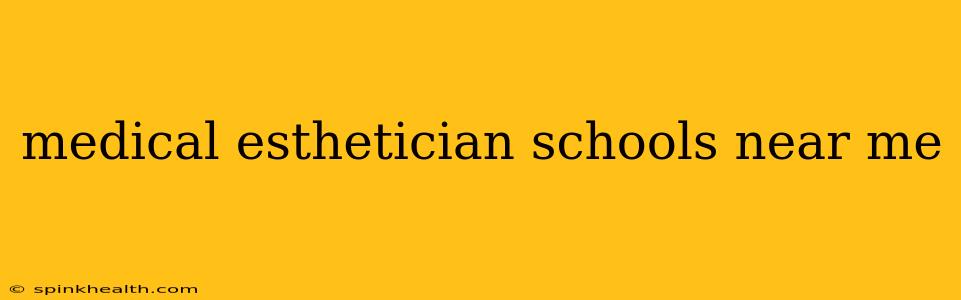 medical esthetician schools near me