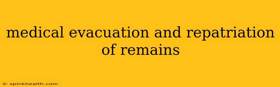 medical evacuation and repatriation of remains