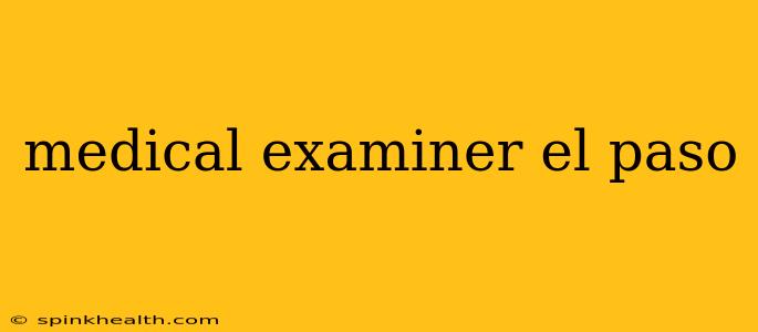 medical examiner el paso