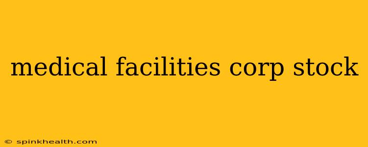 medical facilities corp stock
